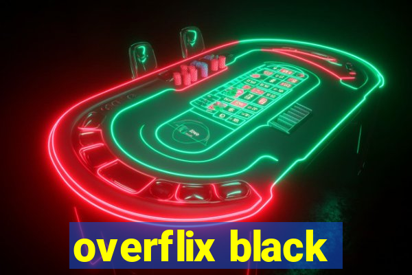 overflix black